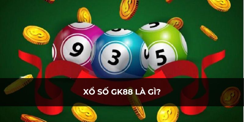 Xổ số GK88 là gì?